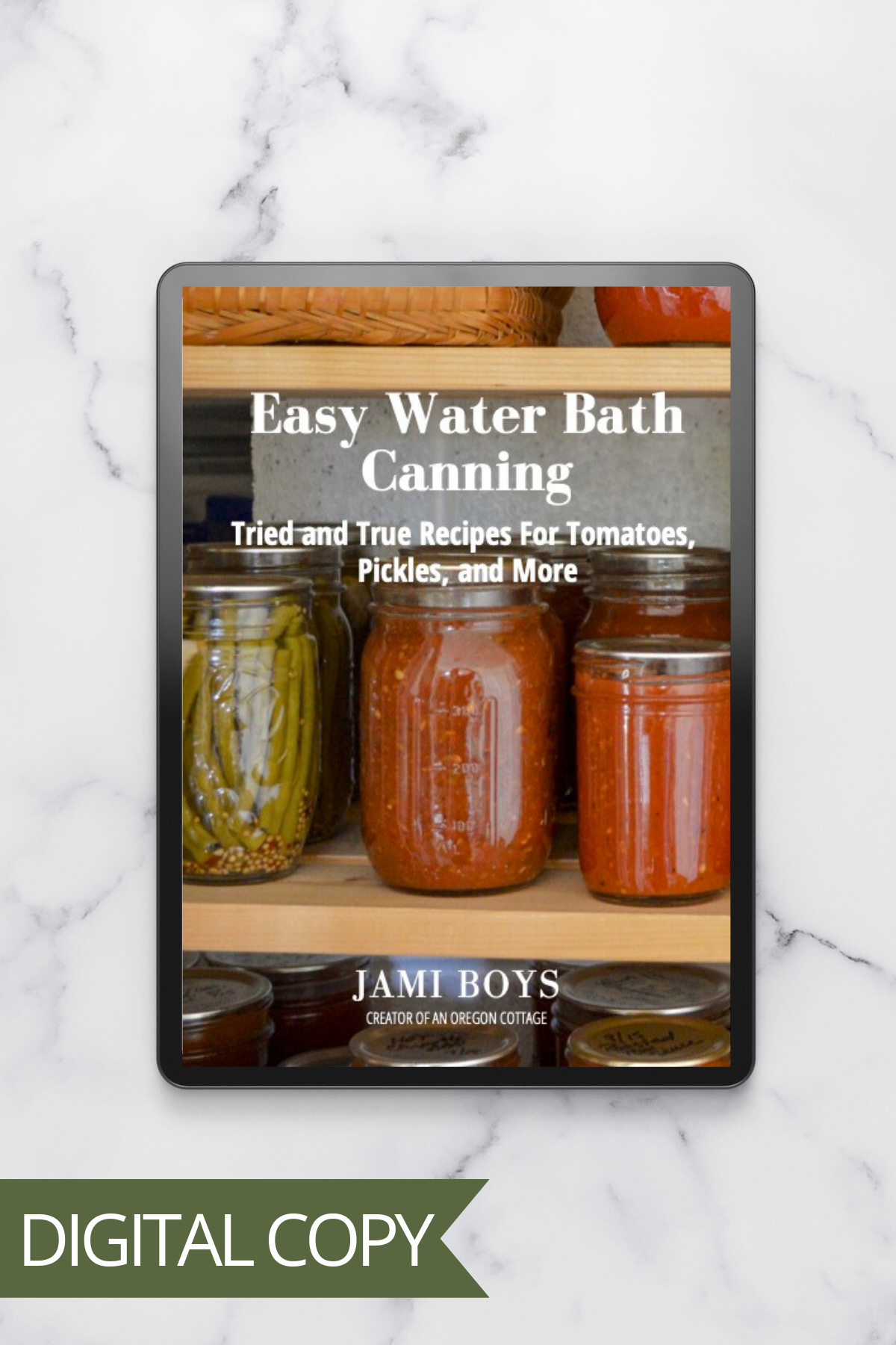 Easy Water Bath Canning Digital eBook: 40 Recipes For Tomatoes, Pickles, and More