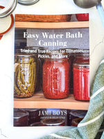 Load image into Gallery viewer, Easy Water Bath Canning: 40 Recipes For Tomatoes, Pickles, and More

